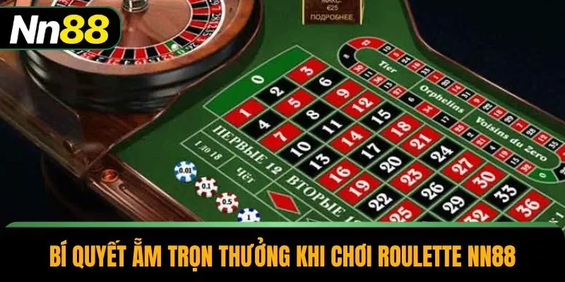 Bí quyết ẵm trọn thưởng khi chơi roulette NN88