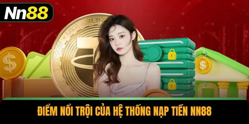 Điểm nổi trội của hệ thống nạp tiền NN88