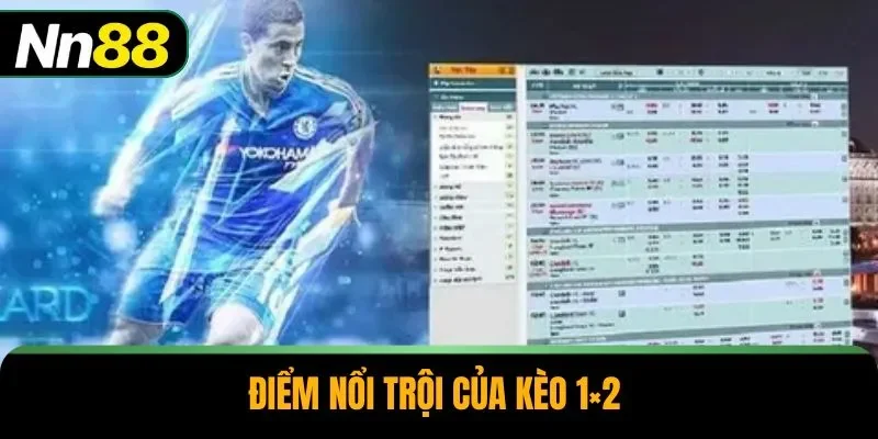 Điểm nổi trội của kèo 1×2