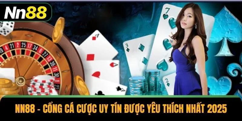 NN88 - Cổng Cá Cược Uy Tín Được Yêu Thích Nhất 2025