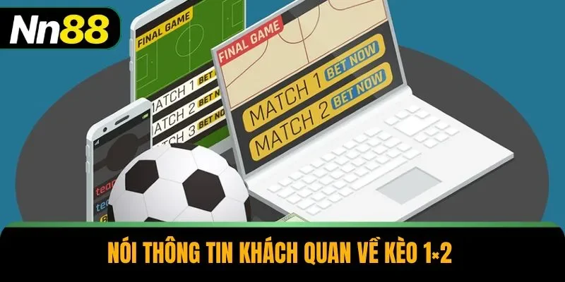 Nói thông tin khách quan về kèo 1×2