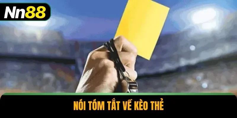 Nói tóm tắt về kèo thẻ