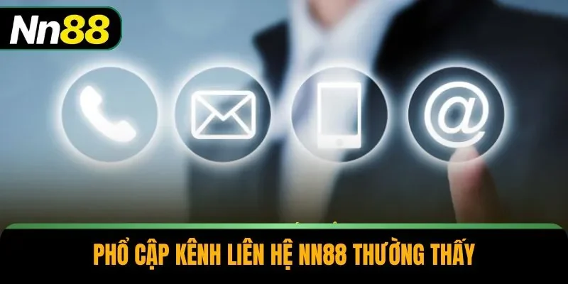 Phổ cập kênh liên hệ NN88 thường thấy