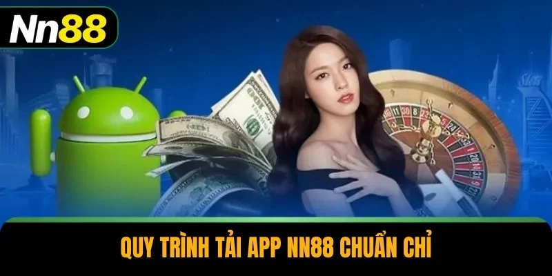 Quy trình tải app NN88 chuẩn chỉ