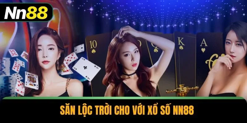 Săn lộc trời cho với xổ số NN88