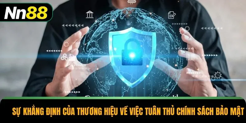 Sự khẳng định của thương hiệu về việc tuân thủ chính sách bảo mật