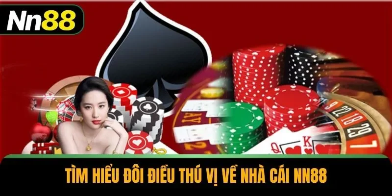 Tìm hiểu đôi điều thú vị về nhà cái NN88