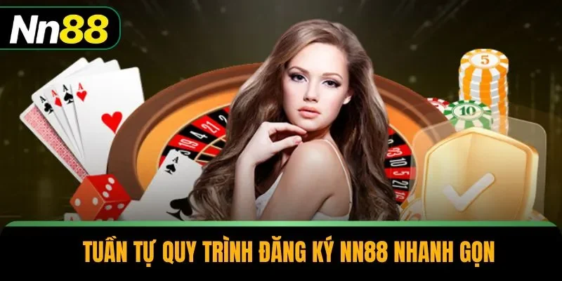 Tuần tự quy trình đăng ký NN88 nhanh gọn
